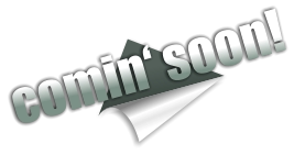 comin‘ soon!