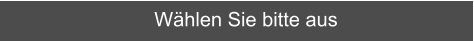 Wählen Sie bitte aus